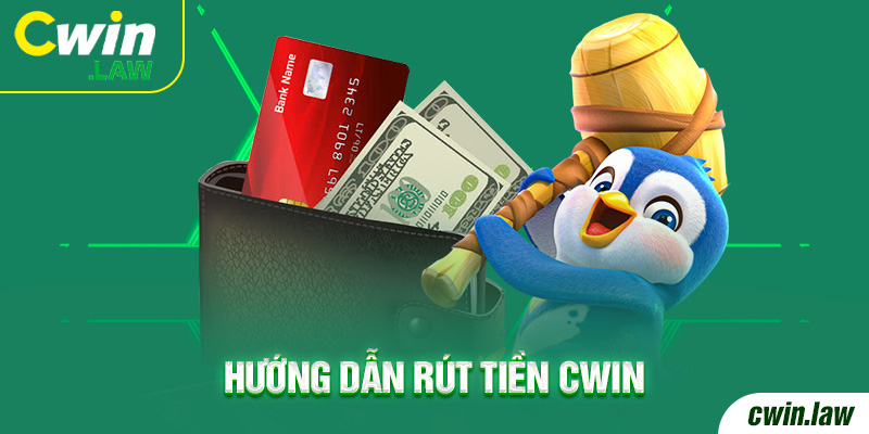 Hướng dẫn rút tiền Cwin