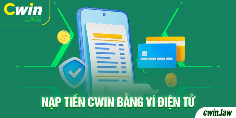 Hướng dẫn nạp tiền CWIN bằng ví điện tử