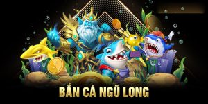 Bắn cá Ngũ Long