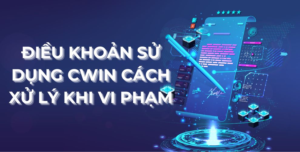 Điều khoản sử dụng CWIN cách xử lý khi vi phạm