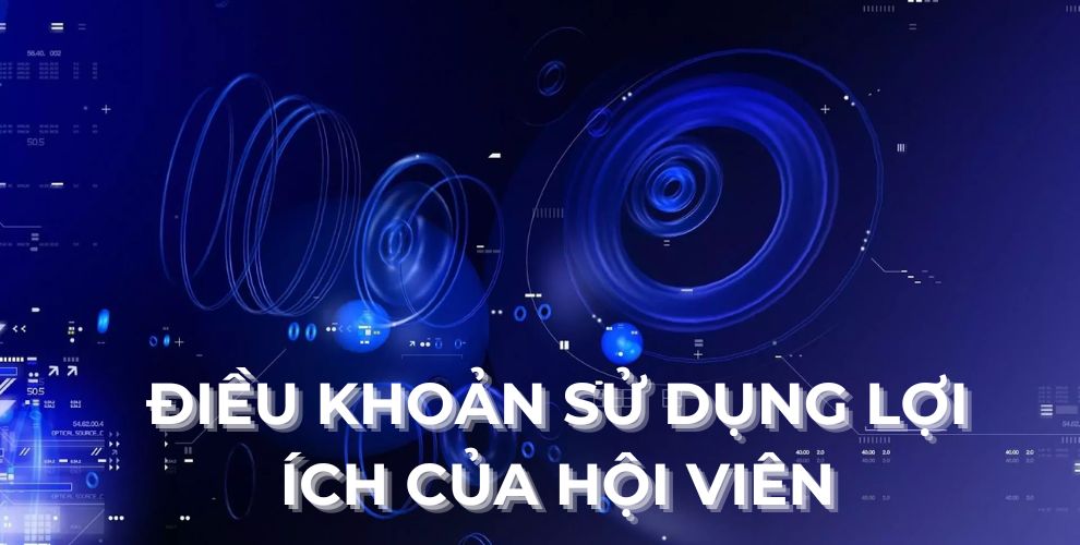 Điều khoản sử dụng lợi ích của hội viên