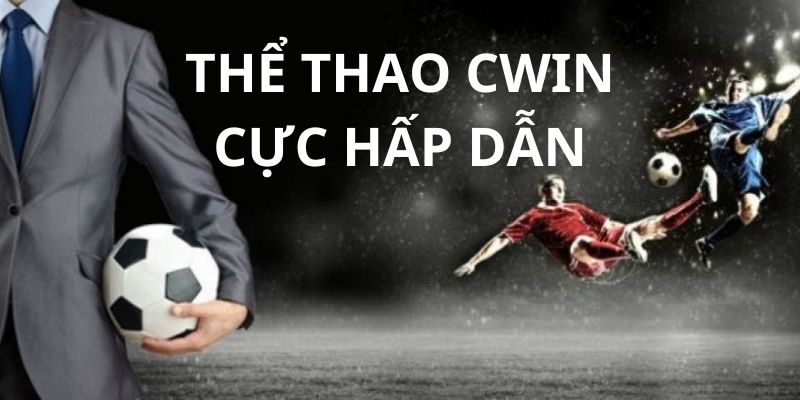 Kèo cá cược tại Cwin vô cùng hấp dẫn