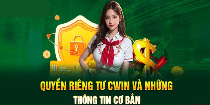 Chính sách quyền riêng tư Cwin mới nhất 