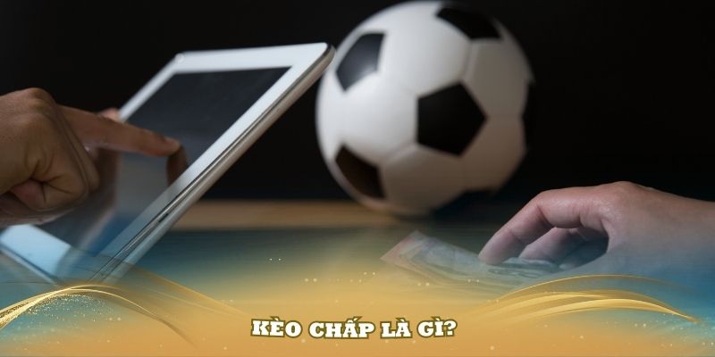 Kèo chấp là gì